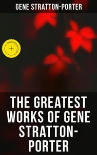 The Greatest Works of Gene Stratton-Porter