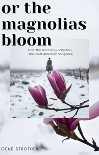Or the Magnolias Bloom