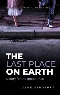 The Last Place on Earth: A Story for the Good Times