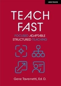 Gene Tavernetti - Teach Fast: Focused Adaptable Structured Teaching.