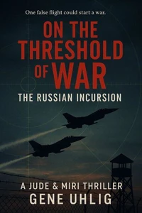 On The Threshold of War The Russian Incursion