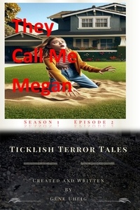 Gene Uhlig - They Call Me Megan - Ticklish Terror Tales, #2.