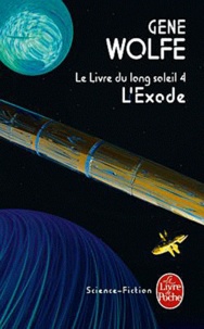 Gene Wolfe - Le livre du long soleil Tome 4 : L'Exode.