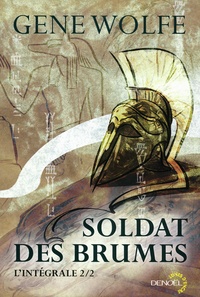 Gene Wolfe - Soldat des brumes L'intégrale Tome 2 : Soldat de Sidon.