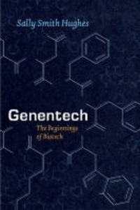 Genentech - The Beginnings of Biotech.