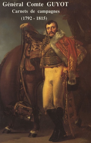  Général Comte Guyot - Carnets de campagnes (17921-1815).