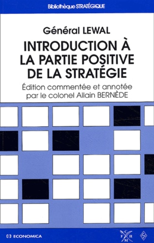  General Lewal - Introduction A La Partie Positive De La Strategie. Edition Commentee Et Annotee Par Le Colonel Allain Bernede.