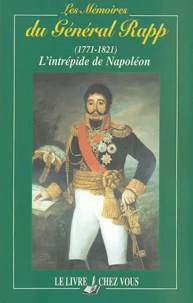 Les mémoires du Général Rapp (1771-1821)