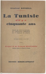 Général Reibell et François Manceron - La Tunisie d'il y a cinquante ans.