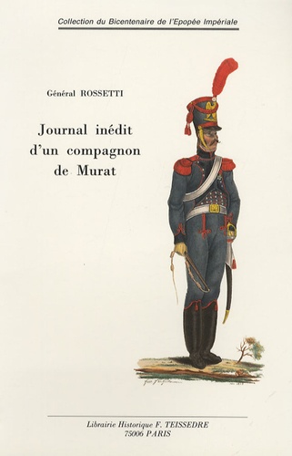  Général Rossetti - Journal d'un compagnon de Murat - Espagne - Naples - Russie.