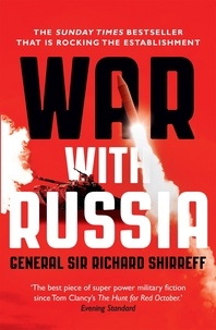 General Sir Richard Shirreff - War With Russia - The chillingly accurate political thriller of a Russian invasion of Ukraine, now unfolding day by day just as predicted.
