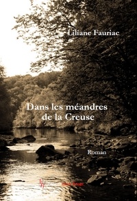 Liliane Fauriac - Dans les méandres de la Creuse.