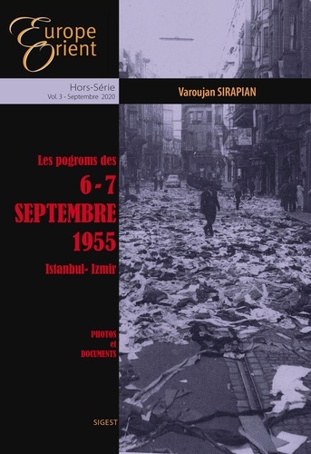 Varoujan Sirapian - Europe & Orient Hors-série N° 3, septembre 2020 : Les pogroms des 6-7 septembre 1955, Istanbul-Izmir.