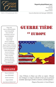 Varoujan Sirapian - Europe & Orient N° 18, Janvier-Juin 2014 : Guerre tiède en Europe.