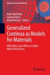 Generalized Continua as Models for Materials - with Multi-scale Effects or Under Multi-field Actions.