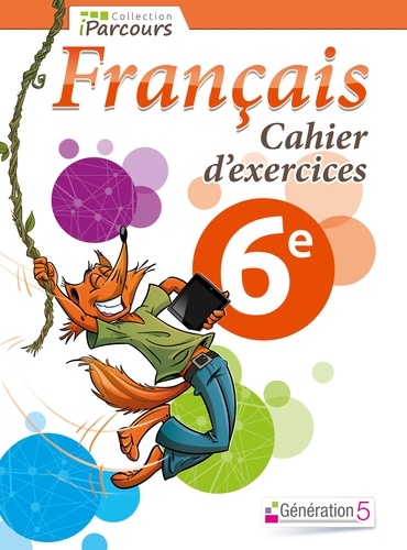  Génération 5 - Français 6e - Cahier d'exercices.