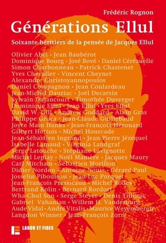 Générations Ellul. Soixante héritiers de la pensée de Jacques Ellul