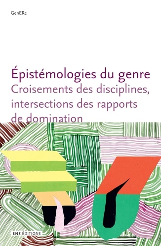 Epistémologies du genre. Croisements des disciplines, intersections des rapports de domination