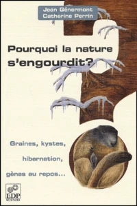 Pourquoi la nature s'engourdit ? Graines, kystes, hibernation, gènes au repos...