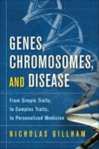 Genes, Chromosomes, and Disease - From Simple Traits, to Complex Traits, to Personalized Medicine.