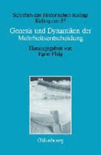 Genesis und Dynamiken der Mehrheitsentscheidung.