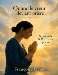 Quand le coeur devient prière