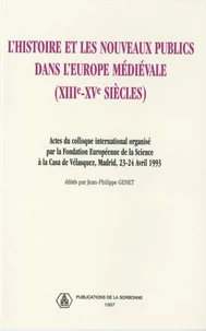 L'Histoire Et Les Nouveaux Publics Dans L'Europe Medievale, 13eme-15eme Siecles. Actes Du Colloque International Organise Par La Fondation Europeenne De La Science, Madrid, 23-24 Avril 1993