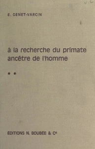 Éléments de primatologie (2). À la recherche du primate ancêtre de l'homme : primates et évolution