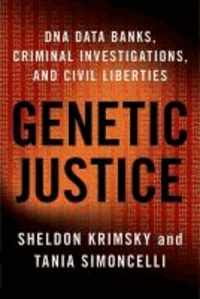 Genetic Justice - DNA Data Banks, Criminal Investigations, and Civil Liberties.