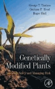 Genetically Modified Plants - Assessing Safety and Managing Risk.