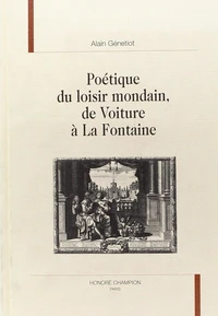 Poétique du loisir mondain, de Voiture à La Fontaine