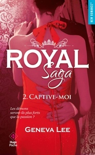 Geneva Lee - Royal Saga Tome 2 : Captive-moi.