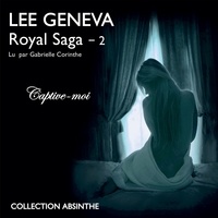 Geneva Lee - Royal Saga Tome 2 : Captive-moi.