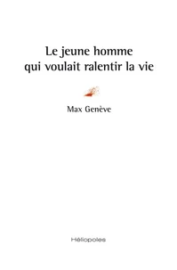 Le jeune homme qui voulait ralentir la vie