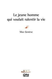 Le jeune homme qui voulait ralentir la vie