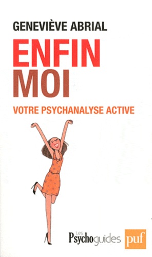 Geneviève Abrial - Enfin moi ! - Votre psychanalyse active.