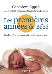 Geneviève Appell - Les premières années de bébé - Son bien-être et ses compétences jour après jour.