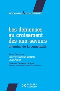 Geneviève Arfeux-Vaucher et Louis Ploton - Les démences au croisement des non-savoirs - Chemins de la complexité.