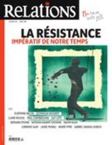 Geneviève Aude Puskas et Aurélie Lanctôt - Relations. No. 783, Mars-Avril 2016 - La résistance, impératif de notre temps.