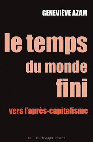 Geneviève Azam - Le temps du monde fini - Vers l'après-capitalisme.