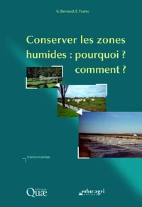 Conserver les milieux humides : pourquoi ? comment ?