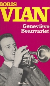 Geneviève Beauvarlet - Boris Vian, 1920-1959 - Portrait d'un bricoleur.
