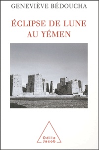 Geneviève Bédoucha - Eclipse de lune au Yémen - Emotions et désarrois d'une ethnologue.