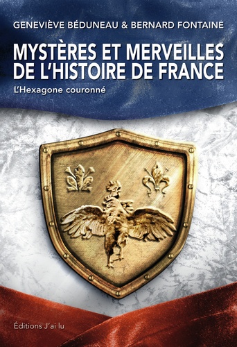 Mystères et merveilles de l'Histoire de France. L'Hexagone couronné - Occasion