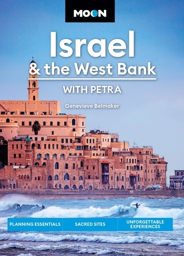 Moon Israel &amp; the West Bank: With Petra. Planning Essentials, Sacred Sites, Unforgettable Experiences