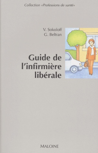 Geneviève Beltran et Véronique Sokoloff - Guide De L'Infirmiere Liberale.