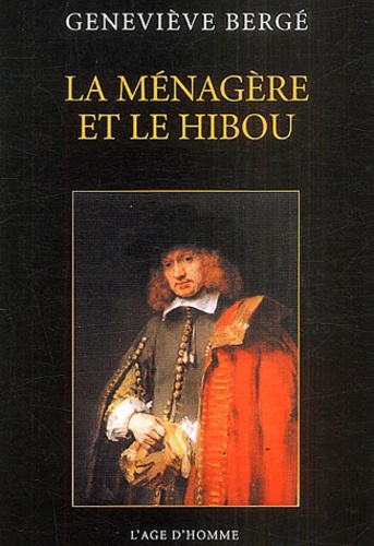 Geneviève Bergé - La ménagère et le hibou - Impressions de Rembrandt.