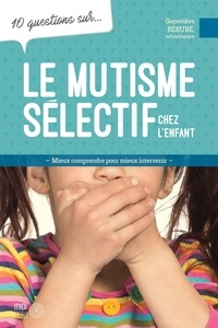 Geneviève Bérubé - 10 questions sur le mutisme selectif.