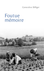 Geneviève Biffiger - Foutue mémoire.