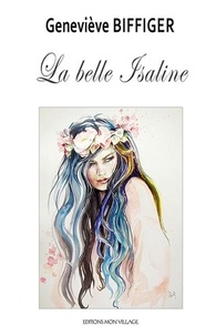 Geneviève Biffiger - La belle Isaline - 2017.